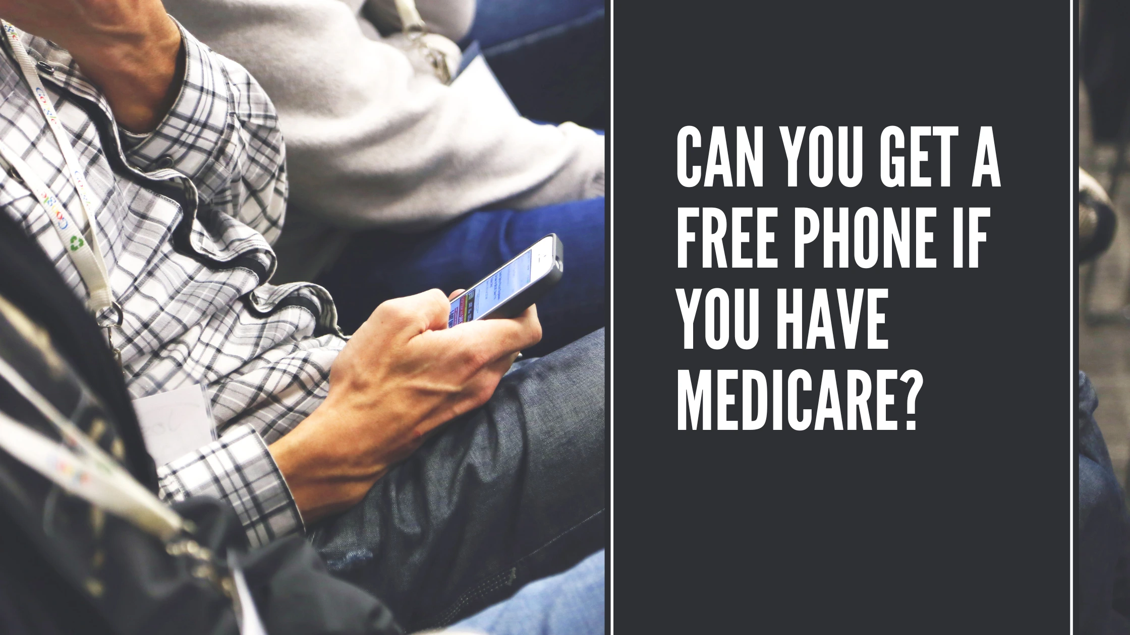 Can You Get A Free Phone If You Have Medicare